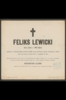 Feliks Lewicki literat, żołnierz z r. 1863, Sybirak [...] zakończył twardy żywot [...] dnia 1 czerwca 1877 r. o godzinie 10 rano [...]