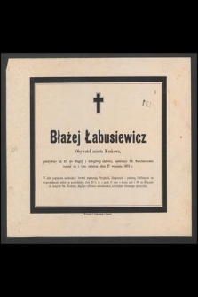 Błażej Łabusiewicz : Obywatel miasta Krakowa, [...] rozstał się z tym światem dnia 27 września 1873 r.