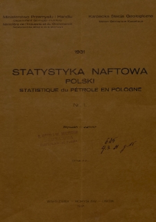 Statystyka Naftowa Polski = Statistique du Pétrole en Pologne. R. 6, 1931, nr 1