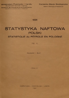 Statystyka Naftowa Polski = Statistique du Pétrole en Pologne. R. 6, 1931, nr 4