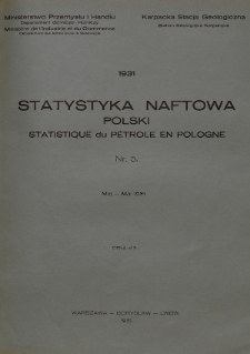 Statystyka Naftowa Polski = Statistique du Pétrole en Pologne. R. 6, 1931, nr 5