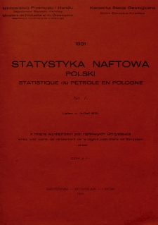 Statystyka Naftowa Polski = Statistique du Pétrole en Pologne. R. 6, 1931, nr 7