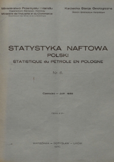 Statystyka Naftowa Polski = Statistique du Pétrole en Pologne. R. 5, 1930, nr 6