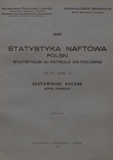 Statystyka Naftowa Polski = Statistique du Pétrole en Pologne. R. 5, 1930, nr 12, z. 2 Zestawienie Roczne (1930)