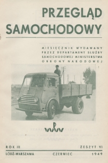 Przegląd Samochodowy : miesięcznik wydawany przez Departament Służby Samochodowej Ministerstwa Obrony Narodowej. R.3, 1949, Zeszyt 6