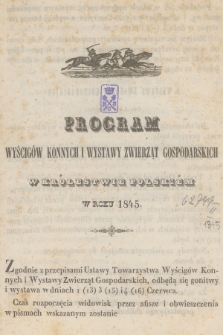 Program Wyścigów Konnych i Wystawy Zwierząt Gospodarskich w Królestwie Polskiém w Roku 1845