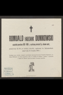 Romuald Habdank Dunikowski uczestnik powstania 1831 i 1863 r., wysłużony sierżant 3 p. ułanów austr., [...] zmarł dnia 14 grudnia 1894 r. [...]
