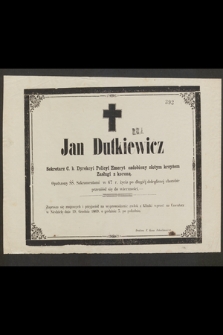 Jan Dutkiewicz sekretarz c. k. Dyrekcyi Policyi Emeryt ozdobiony złotym krzyżem Zasługi z koroną [...] przeniósł się do wieczności [...]