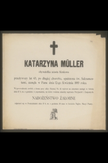 Katarzyna Müller [...] zasnęła w Panu dnia 12-go Kwietnia 1889 roku