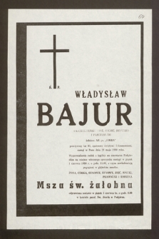 Ś.p. Władysław Bajur [...] żołnierz AK ps. „Iskra” [...] zasnął w Panu dnia 28 maja 1990 roku [...]