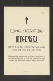 Eleonora z Mikonowiczów Bieguńska przeżywszy lat 75, [...] zasnęła w Panu dnia 22 Grudnia 1896 roku