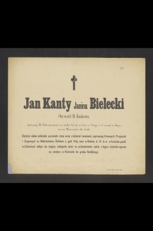 Jan Kanty Janina Bielecki Obywatel M. Krakowa [...], w wieku lat 76, w dniu 11 Lutego r. b. zasnął w Bogu, we wsi Marszowiec okr. krak.