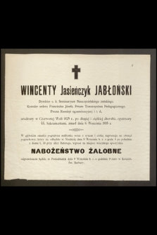 Wincenty Jasieńczyk Jabłoński Dyrektor c.k. Seminaryum Nauczycielskiego żeńskiego [...] urodzony w Czerwonej Woli 1825 r. [...] zmarł dnia 6 września 1895 r.