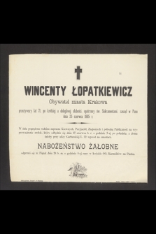 Wincenty Łopatkiewicz : Obywatel miasta Krakowa [...] zasnął w Panu dnia 25 czerwca 1895 r.