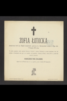 Zofia Łotocka [...] zasnęła w Panu dnia 3 Sierpnia 1889 roku