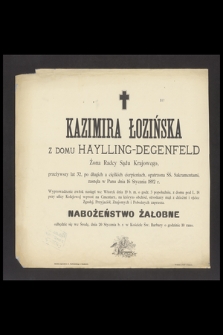 Kazimiera Łozińska z domu Haylling-Degenfeld : Żona Radcy Sądu Krajowego, [...] zasnęła w Panu dnia 16 Stycznia 1892 r.