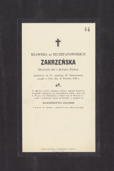 Ksawera ze Szczepanowskich Zakrzeńska [...] zasnęła w Panu dnia 14 września 1892 r. [...]