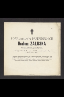 Zofia z hrabiów Przerembskich hrabina Załuska [...] zasnęła w Bogu w dniu 6 czerwca 1881 r. [...]