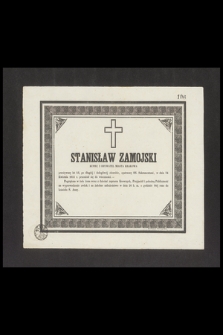 Stanisław Zamojski [...] w dniu 24 Kwietnia 1851 r. przeniósł się do wieczności [...]