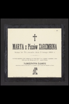 Marya z Piszów Zarembina licząc lat 70, zmarła dnia 5 lutego 1899 r. [...]