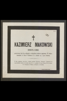 Kazimierz Makowski, obywatel ziemski, przeżywszy lat 43 [...] 8 Czerwca b. r. rozstał się z tym światem
