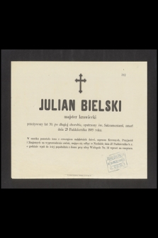 Julian Bielski majster krawiecki przeżywszy lat 39, [...] zmarł dnia 25 Października 1889 roku