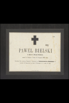 Paweł Bielski b. oficer b. Wojsk Polskich, zmarł w Paryżu w dniu 31 Sierpnia 1863 roku