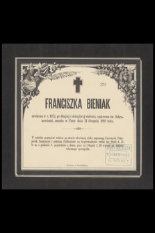 Franciszka Bieniak urodzona w r. 1872, [...], zasnęła w Panu dnia 13 Sierpnia 1888 roku