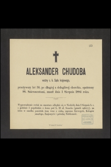 Aleksander Chudoba [...] przeżywszy lat 59, [...] zmarł dnia 1 Sierpnia 1884 roku [...]