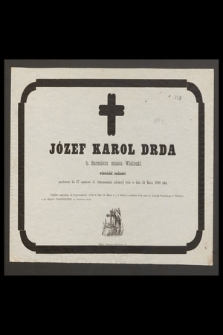 Józef Karol Drda b. burmistrz miasta Wieliczki właściciel realności przeżywszy lat 67 [...] zakończył życie w dniu 14 Marca 1870 roku [...]