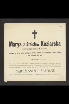 Marya z Stelclów Koziarska obywatelka miasta Krakowa, przeżywszy lat 56 [...] zasnęła w Panu dnia 12 Grudnia 1885 roku […]