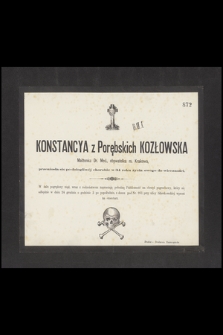 Konstancya z Porębskich Kozłowska Małżonka Dr. Med., obywatelka m. Krakowa, przeniosła się [...] w 34 roku życia swego do wieczności [...]