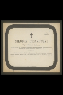 Nikodem Łysakowski : Obywatel miasta Krakowa, [...] przeniósł się do wieczności dnia 19 Stycznia b. r.