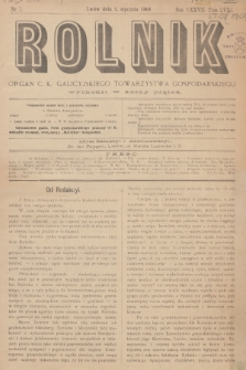 Rolnik : tygodnik dla gospodarzy wiejskich : organ c. k. galicyjskiego Towarzystwa gospodarskiego. R.37, T.66 [i.e. 67], 1904, nr 1 + dod.