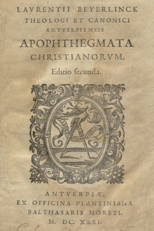 Lavrentij Beyerlinck theologi et canonici Antverpiensis Apophthegmata Christianorvm