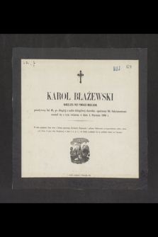 Karol Błażewski kancelista przy powiecie mogilskim, przeżywszy lat 43, [...] rozstał się z tym światem w dniu 2. Stycznia 1866 r.
