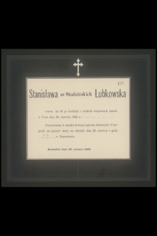 Stanisława ze Studzińskich Łubkowska [...] zmarła w Panu dnia 26. czerwca 1905 r.