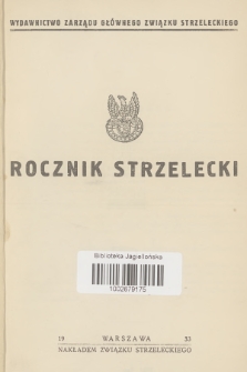 Rocznik Strzelecki : wydawnictwo Zarządu Głównego Związku Strzeleckiego. 1933