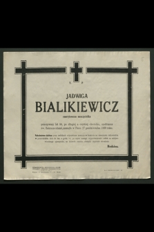 Ś. p. Jadwiga Bialikiewicz emerytowana nauczycielka [...], zasnęła w Panu dnia 27 października 1960 roku [...]
