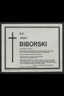 Ś. p. Józef Biborski dr filozofii, histolog [...], zasnął w Panu dnia 6 grudnia 1998 r. [...]