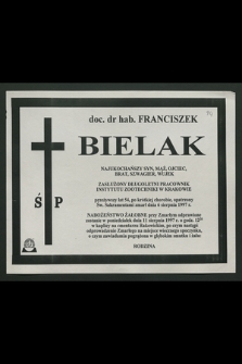 Ś. p. doc. dr hab. Franciszek Bielak [...] zasłużony długoletni pracownik Instytutu Zootechniki w Krakowie [...] zmarł dnia 6 sierpnia 1997 r. [...]
