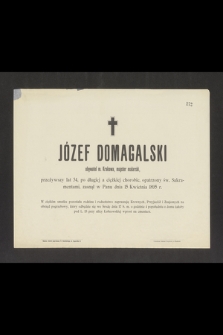 Józef Domagalski obywatel m. Krakowa, majster malarski [...] zasnął w Panu dnia 15 Kwietnia 1895 r. [...]