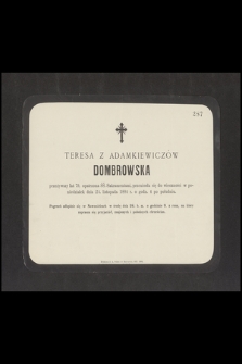 Teresa z Adamkiewiczów Dombrowska [...] przeniosła się wieczności w poniedziałek dnia 24 listopada 1884 r. [...]