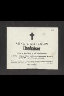 Anna z Materów Donhaiser wdowa po konsyliarzu b. Izby obrachunkowej [...] w dniu 16 grudnia 1876 r. przeniosła się do wieczności [...]