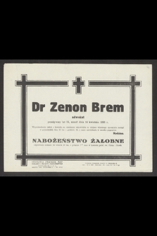 Dr Zenon Brem, adwokat przeżywszy lat 54 zmarł dnia 14 kwietnia 1955 r. [...]