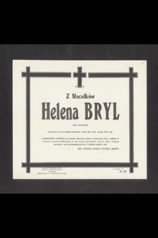 Z Macałków Helena Bryl [...] przeżywszy lat 66 zmarła dnia 19-go stycznia 1976 roku [...]