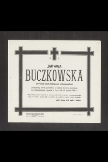 Ś. P. Jadwiga Buczkowska kierowniczka Szkoły Podstawowej w Szczepanowicach [...] zasnęła w Panu dnia 31 grudnia 1960 roku [...]