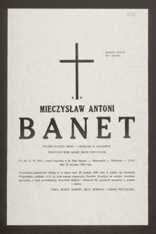 Ś.p. Mieczysław Antoni Banet solista baletu opory i operetki w Krakowie [...] ur. dn. 13 VI 1952 r., zmarł tragicznie w St. Pul Ramsey -Minneapolis-Minnesota-U.S.A. dnia 22 stycznia 1990 roku [...]