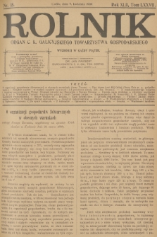 Rolnik : organ c. k. Galicyjskiego Towarzystwa Gospodarskiego. R.42, T.77, 1909, nr 15