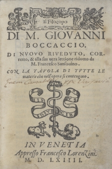 Il Filocopo di M. Giovanni Boccaccio / Di Nvovo Rivedvto, Corretto, & alla sua uera lettione ridotto da M. Francesco Sansouino ...